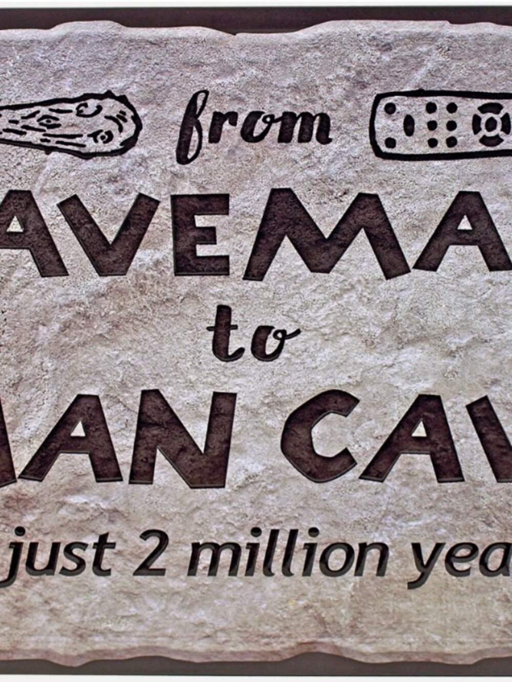 From Caveman to Mancave in Just 2 Million Years Prehistoric Bedrock Metal Sign